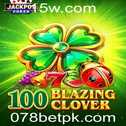 100BlazingClover: O Guia Completo e Atualizado
